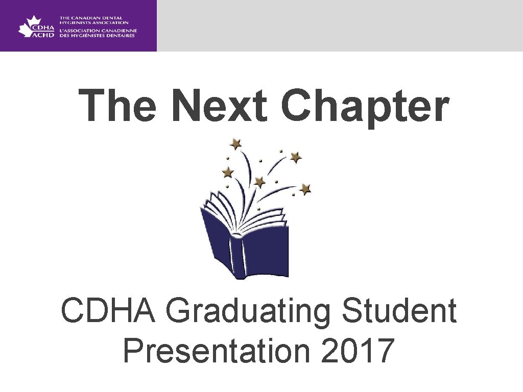 Next Chapter Slide The Next Chapter CDHA Graduating Student Presentation 2017