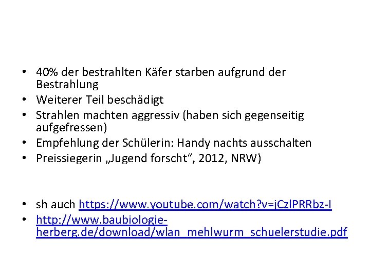  • 40% der bestrahlten Käfer starben aufgrund der Bestrahlung • Weiterer Teil beschädigt