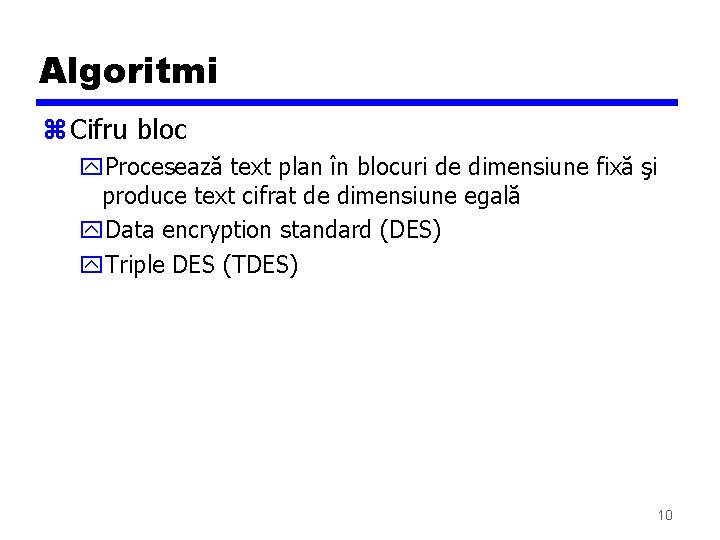 Algoritmi z Cifru bloc y. Procesează text plan în blocuri de dimensiune fixă şi