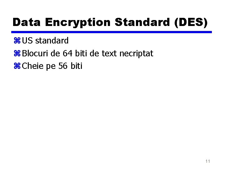 Data Encryption Standard (DES) z US standard z Blocuri de 64 biti de text