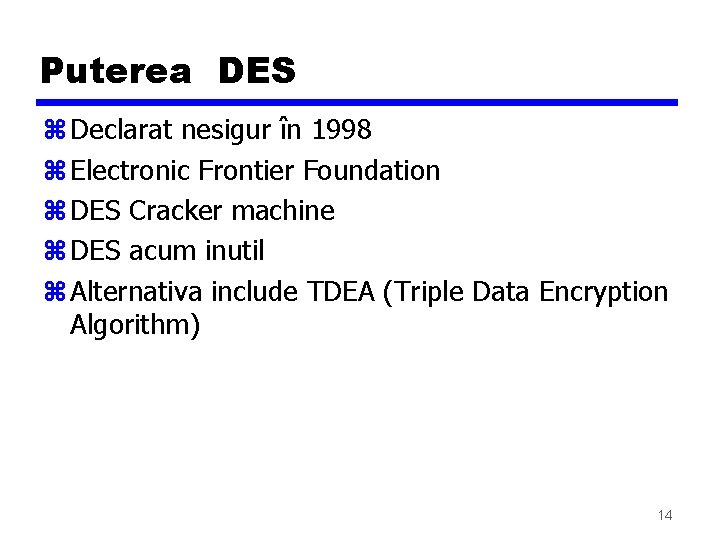 Puterea DES z Declarat nesigur în 1998 z Electronic Frontier Foundation z DES Cracker