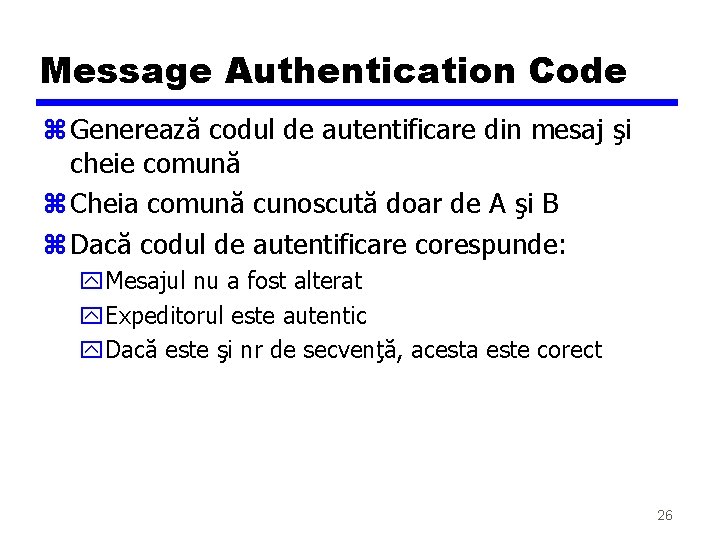 Message Authentication Code z Generează codul de autentificare din mesaj şi cheie comună z