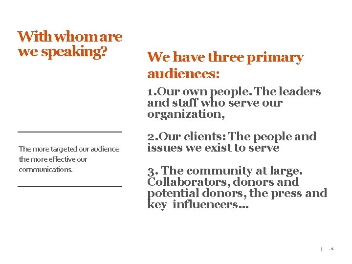 With whom are we speaking? We have three primary audiences: 1. Our own people.