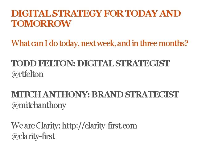 DIGITAL STRATEGY FOR TODAY AND TOMORROW What can I do today, next week, and