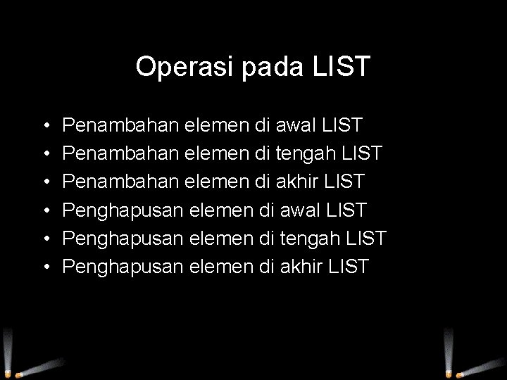 Operasi pada LIST • • • Penambahan elemen di awal LIST Penambahan elemen di