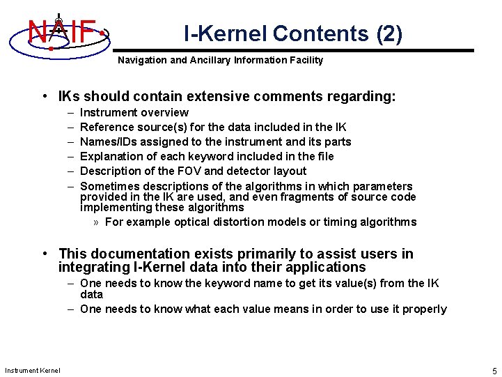 N IF I-Kernel Contents (2) Navigation and Ancillary Information Facility • IKs should contain