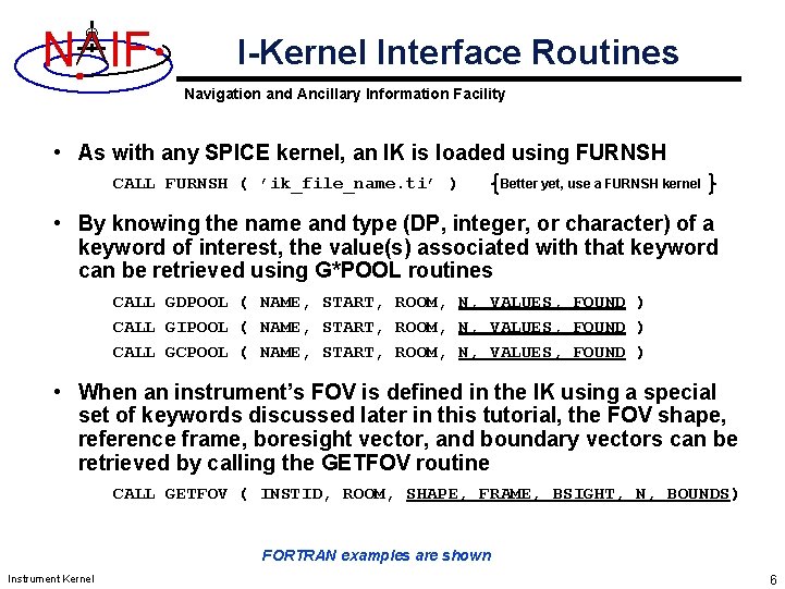 N IF I-Kernel Interface Routines Navigation and Ancillary Information Facility • As with any