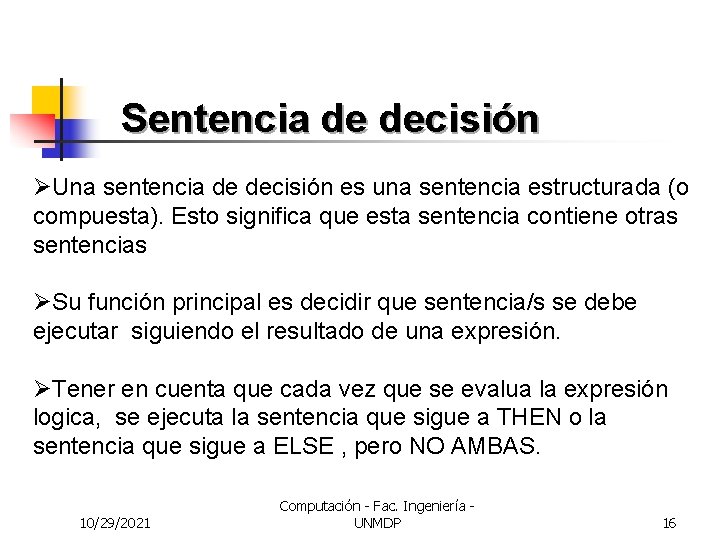 Sentencia de decisión ØUna sentencia de decisión es una sentencia estructurada (o compuesta). Esto