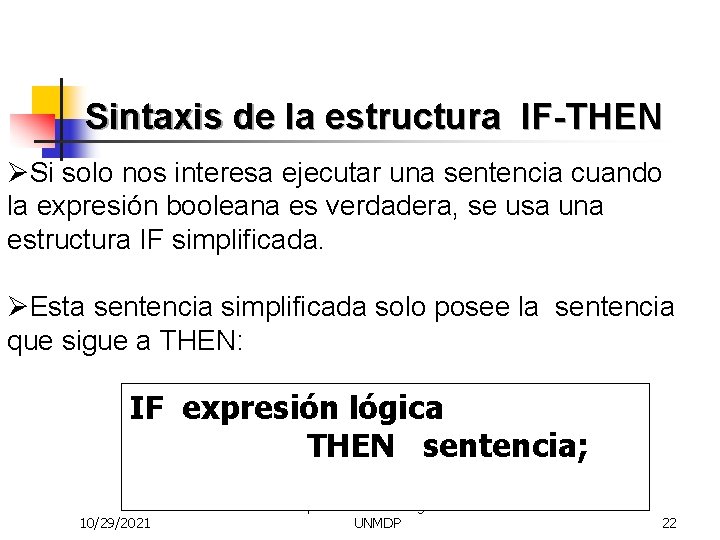 Sintaxis de la estructura IF-THEN ØSi solo nos interesa ejecutar una sentencia cuando la