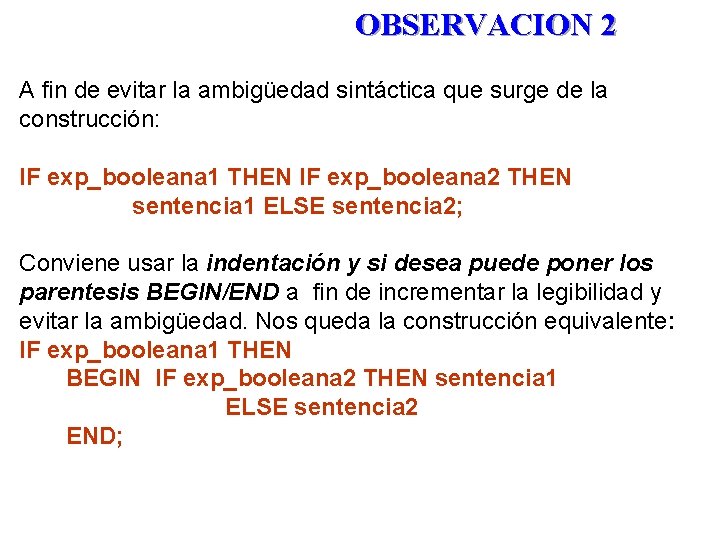 OBSERVACION 2 A fin de evitar la ambigüedad sintáctica que surge de la construcción: