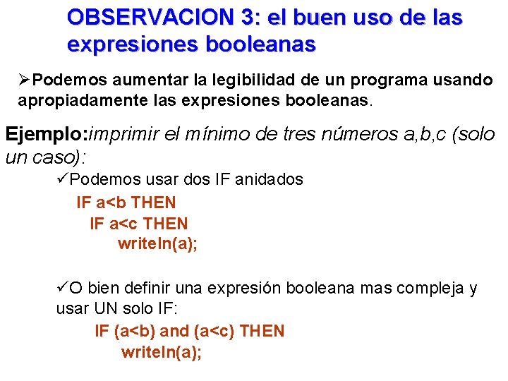 OBSERVACION 3: el buen uso de las expresiones booleanas ØPodemos aumentar la legibilidad de