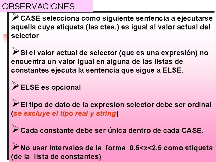 OBSERVACIONES: ØCASE selecciona como siguiente sentencia a ejecutarse aquella cuya etiqueta (las ctes. )