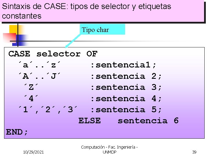 Sintaxis de CASE: tipos de selector y etiquetas constantes Tipo char CASE selector OF