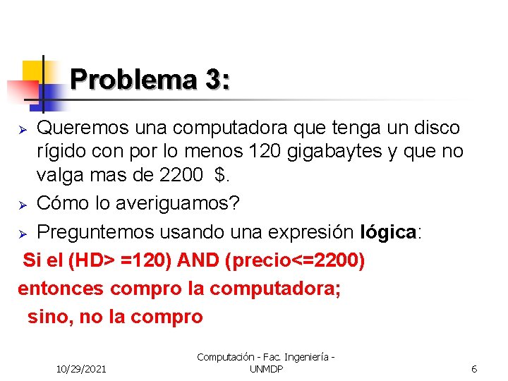 Problema 3: Queremos una computadora que tenga un disco rígido con por lo menos