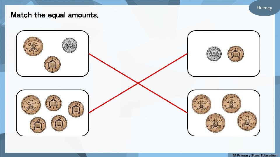 Match the equal amounts. 