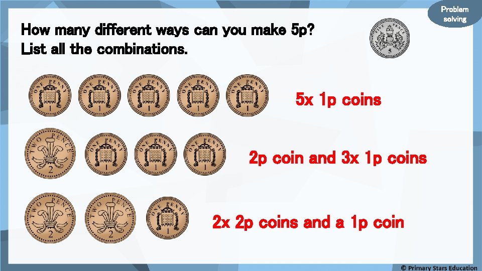 How many different ways can you make 5 p? List all the combinations. 5