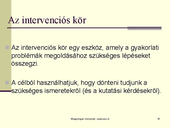 Az intervenciós kör n Az intervenciós kör egy eszköz, amely a gyakorlati problémák megoldásához