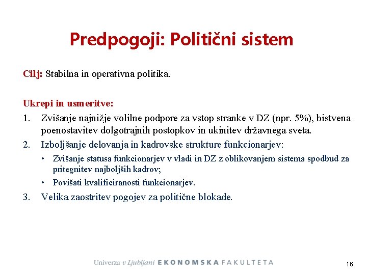 Predpogoji: Politični sistem Cilj: Stabilna in operativna politika. Ukrepi in usmeritve: 1. Zvišanje najnižje