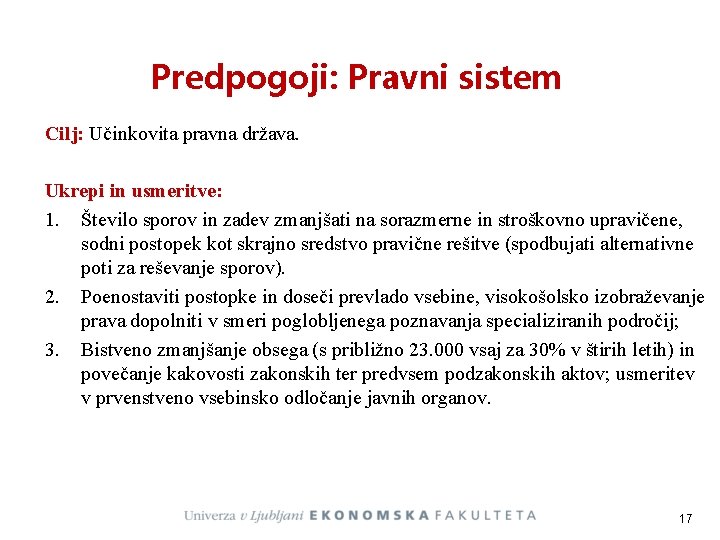 Predpogoji: Pravni sistem Cilj: Učinkovita pravna država. Ukrepi in usmeritve: 1. Število sporov in