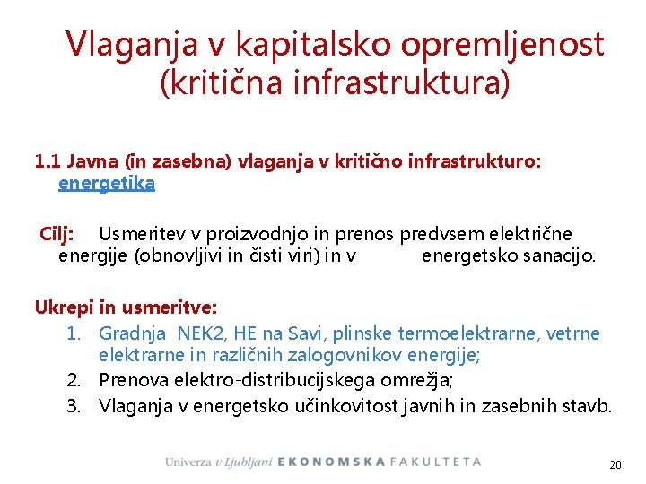 Vlaganja v kapitalsko opremljenost (kritična infrastruktura) 1. 1 Javna (in zasebna) vlaganja v kritično