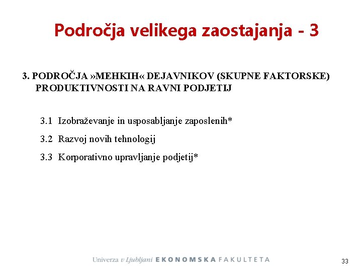 Področja velikega zaostajanja - 3 3. PODROČJA » MEHKIH « DEJAVNIKOV (SKUPNE FAKTORSKE) PRODUKTIVNOSTI