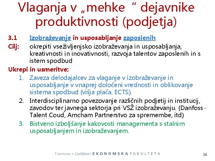 Vlaganja v „mehke“ dejavnike produktivnosti (podjetja) 3. 1 Cilj: Izobraževanje in usposabljanje zaposlenih okrepiti