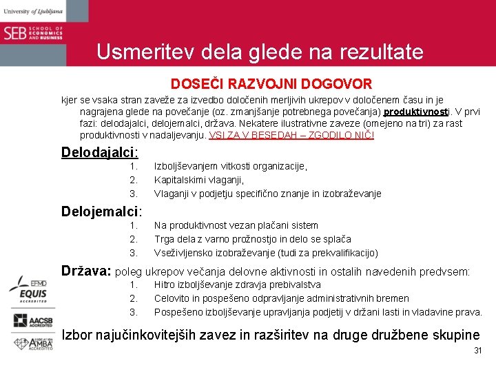 Usmeritev dela glede na rezultate DOSEČI RAZVOJNI DOGOVOR kjer se vsaka stran zaveže za