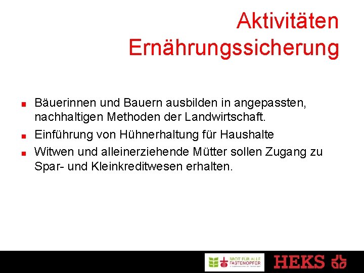 Aktivitäten Ernährungssicherung Bäuerinnen und Bauern ausbilden in angepassten, nachhaltigen Methoden der Landwirtschaft. Einführung von