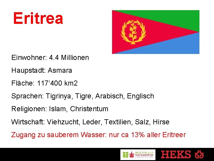 Eritrea Einwohner: 4. 4 Millionen Haupstadt: Asmara Fläche: 117‘ 400 km 2 Sprachen: Tigrinya,