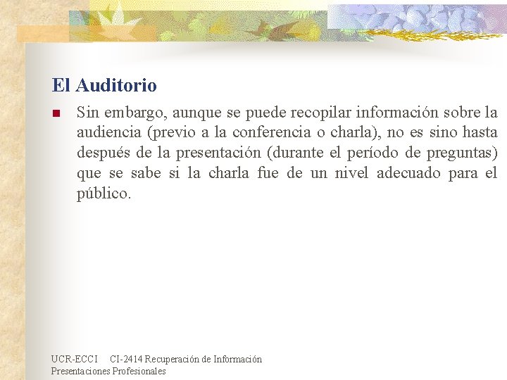 El Auditorio n Sin embargo, aunque se puede recopilar información sobre la audiencia (previo