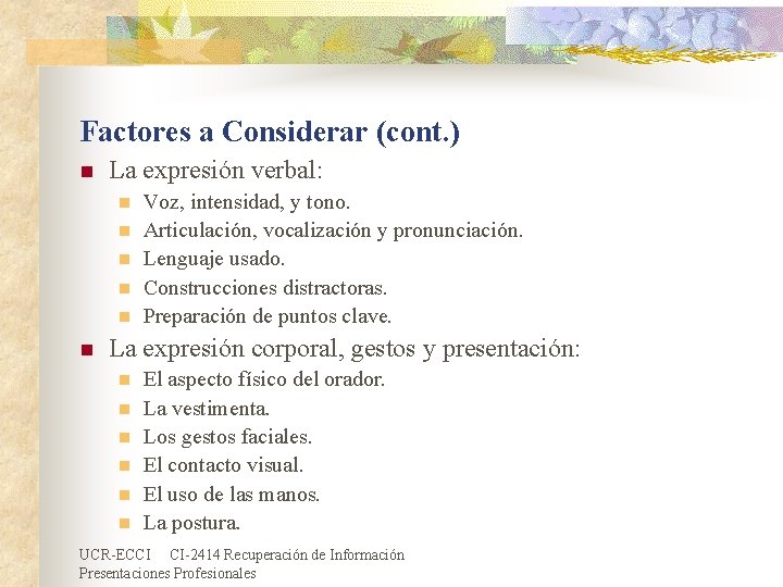 Factores a Considerar (cont. ) n La expresión verbal: n n n Voz, intensidad,