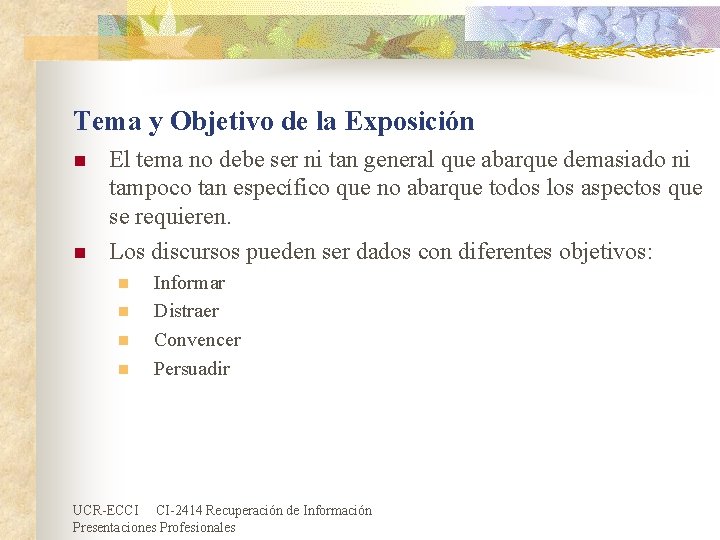 Tema y Objetivo de la Exposición n n El tema no debe ser ni