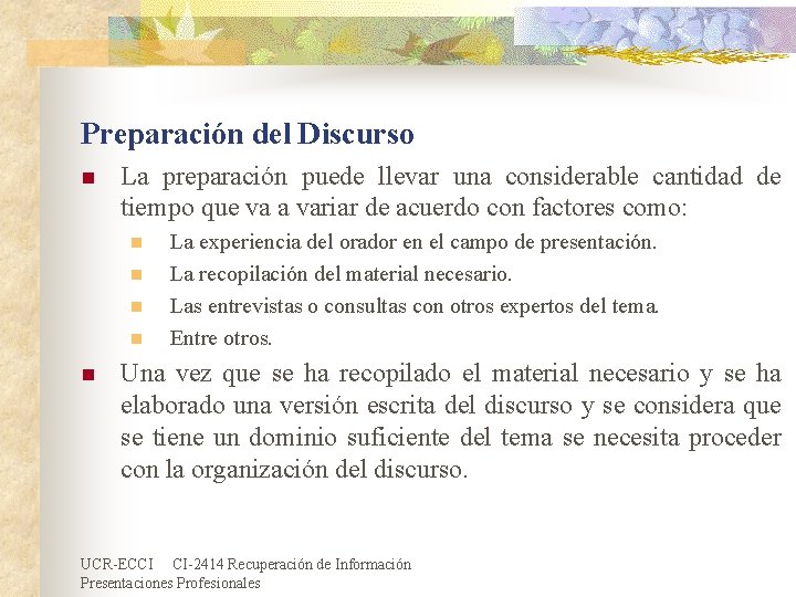 Preparación del Discurso n La preparación puede llevar una considerable cantidad de tiempo que