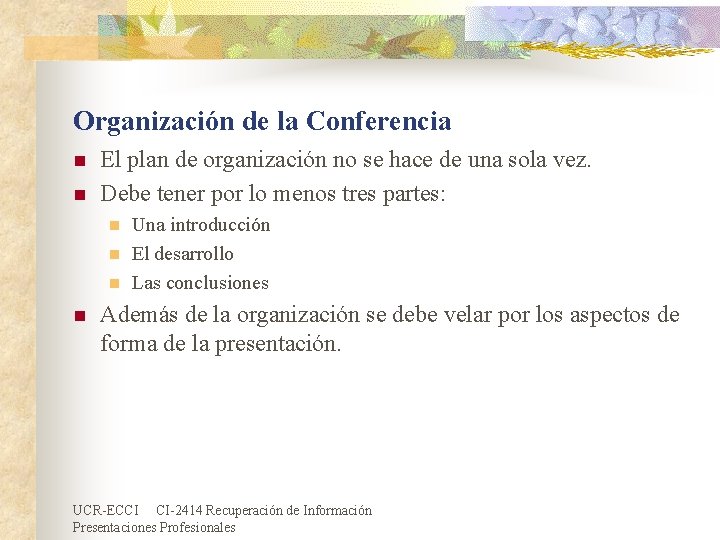 Organización de la Conferencia n n El plan de organización no se hace de