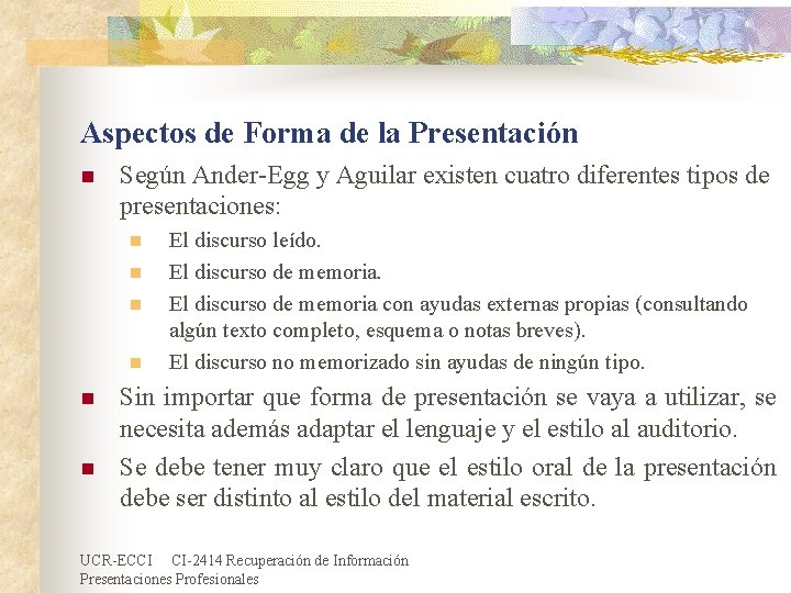 Aspectos de Forma de la Presentación n Según Ander-Egg y Aguilar existen cuatro diferentes