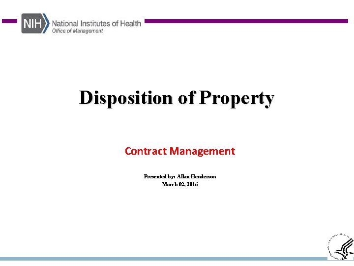Disposition of Property Contract Management Presented by: Allan Henderson March 02, 2016 