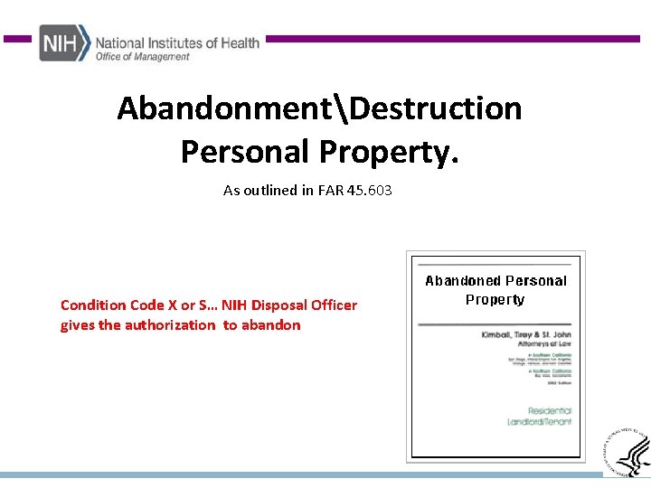 AbandonmentDestruction Personal Property. As outlined in FAR 45. 603 Condition Code X or S…