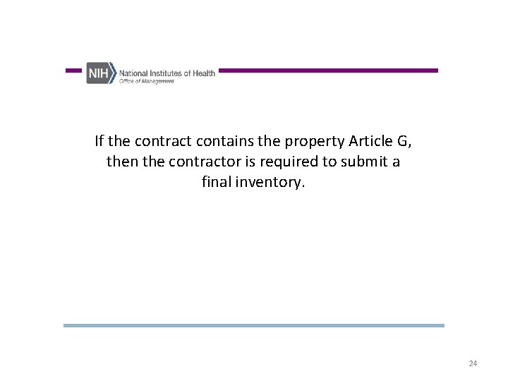 If the contract contains the property Article G, then the contractor is required to