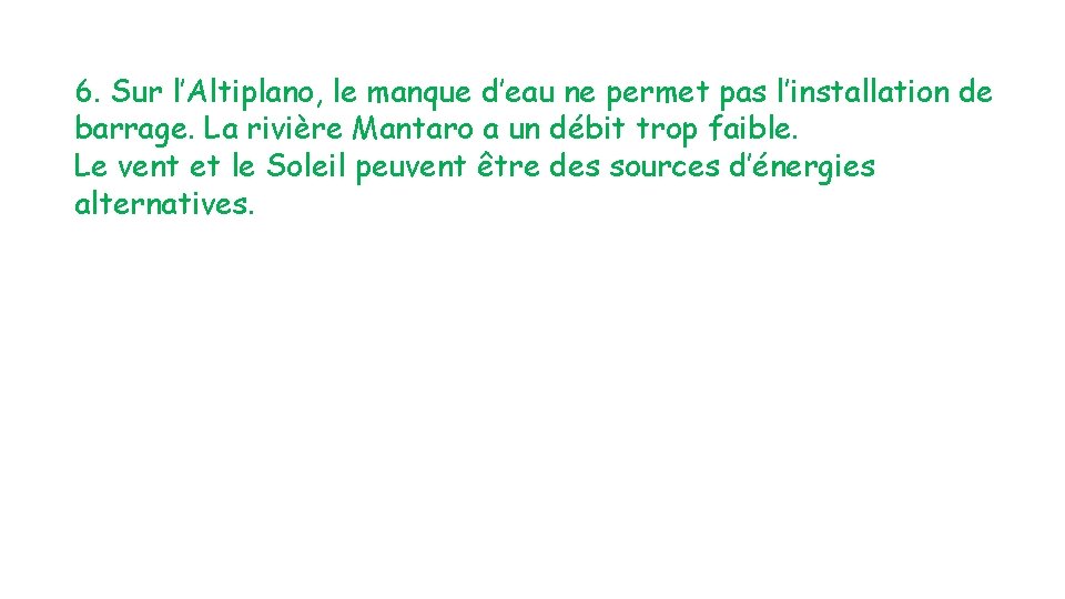 6. Sur l’Altiplano, le manque d’eau ne permet pas l’installation de barrage. La rivière