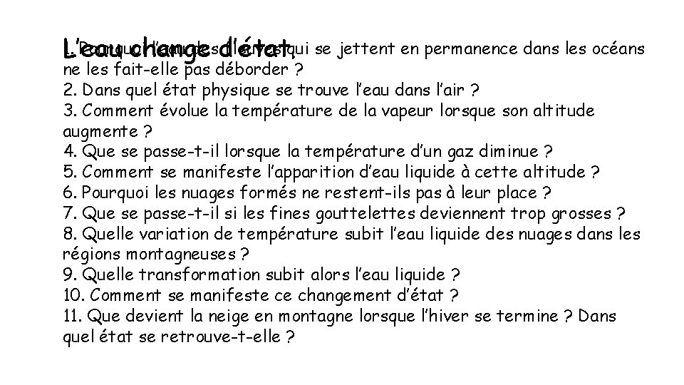 1. Pourquoi l’eau desd’état. fleuves qui se jettent en permanence dans les océans L’eau