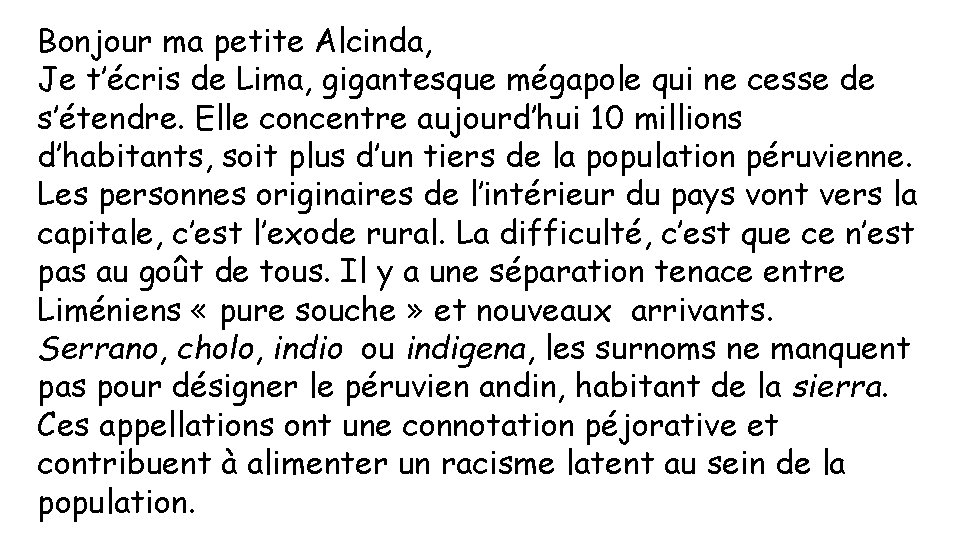 Bonjour ma petite Alcinda, Je t’écris de Lima, gigantesque mégapole qui ne cesse de