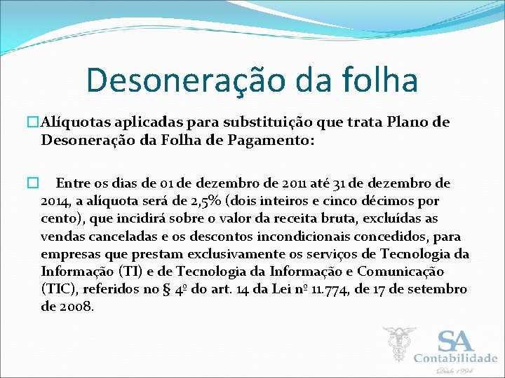 Desoneração da folha �Alíquotas aplicadas para substituição que trata Plano de Desoneração da Folha