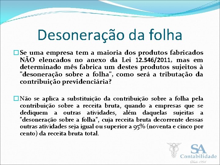 Desoneração da folha �Se uma empresa tem a maioria dos produtos fabricados NÃO elencados