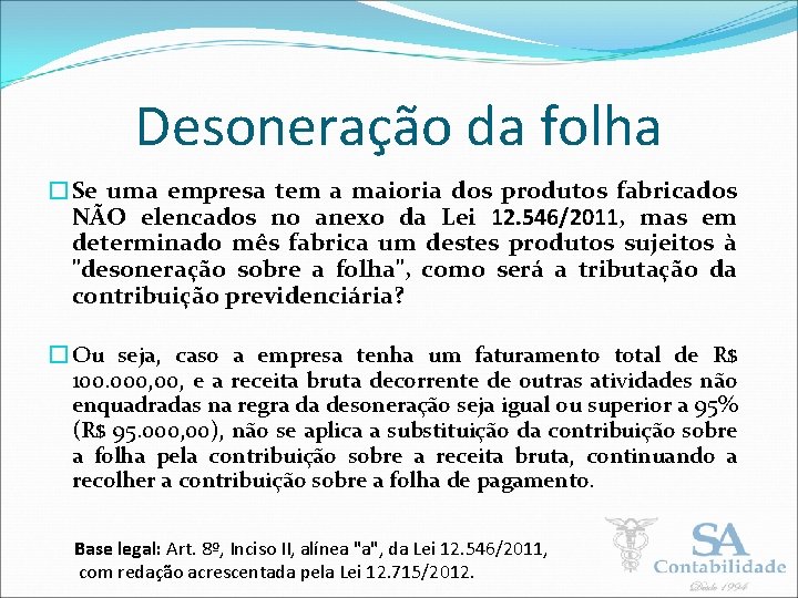 Desoneração da folha �Se uma empresa tem a maioria dos produtos fabricados NÃO elencados