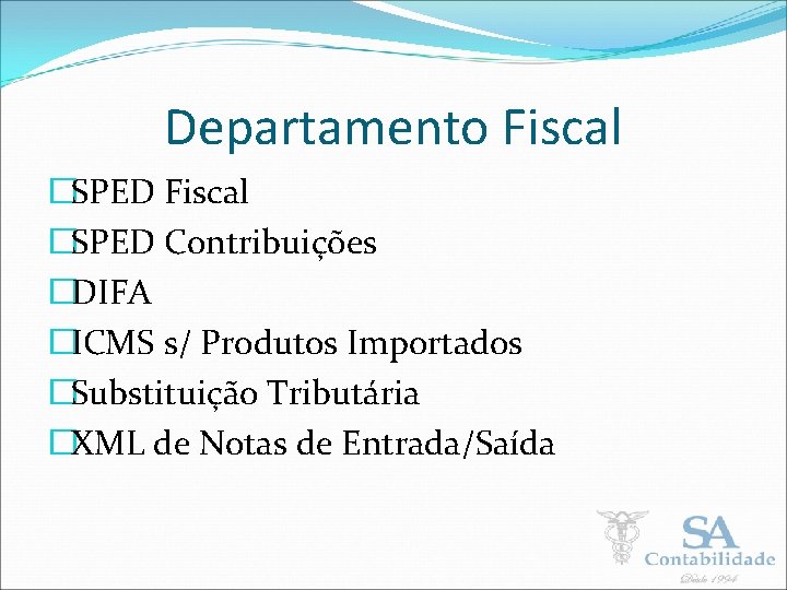 Departamento Fiscal �SPED Contribuições �DIFA �ICMS s/ Produtos Importados �Substituição Tributária �XML de Notas
