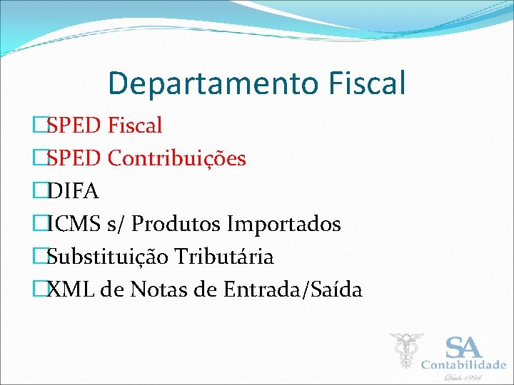 Departamento Fiscal �SPED Contribuições �DIFA �ICMS s/ Produtos Importados �Substituição Tributária �XML de Notas