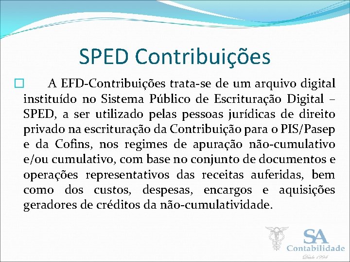 SPED Contribuições � A EFD-Contribuições trata-se de um arquivo digital instituído no Sistema Público