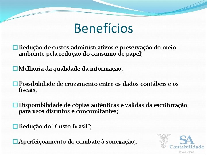 Benefícios �Redução de custos administrativos e preservação do meio ambiente pela redução do consumo