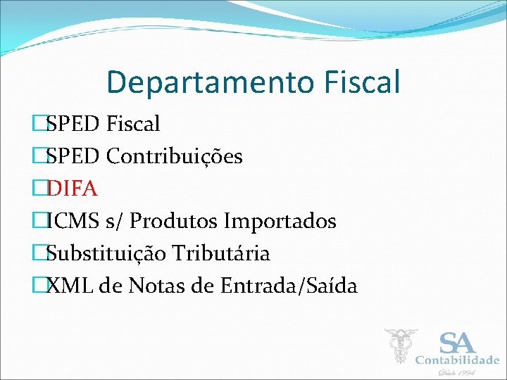 Departamento Fiscal �SPED Contribuições �DIFA �ICMS s/ Produtos Importados �Substituição Tributária �XML de Notas