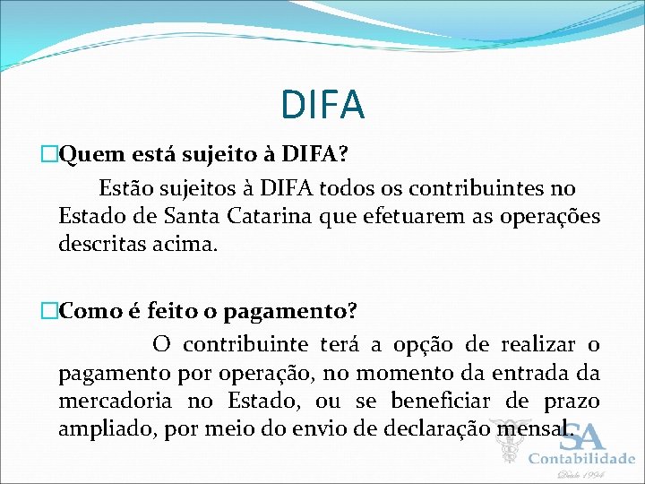 DIFA �Quem está sujeito à DIFA? Estão sujeitos à DIFA todos os contribuintes no